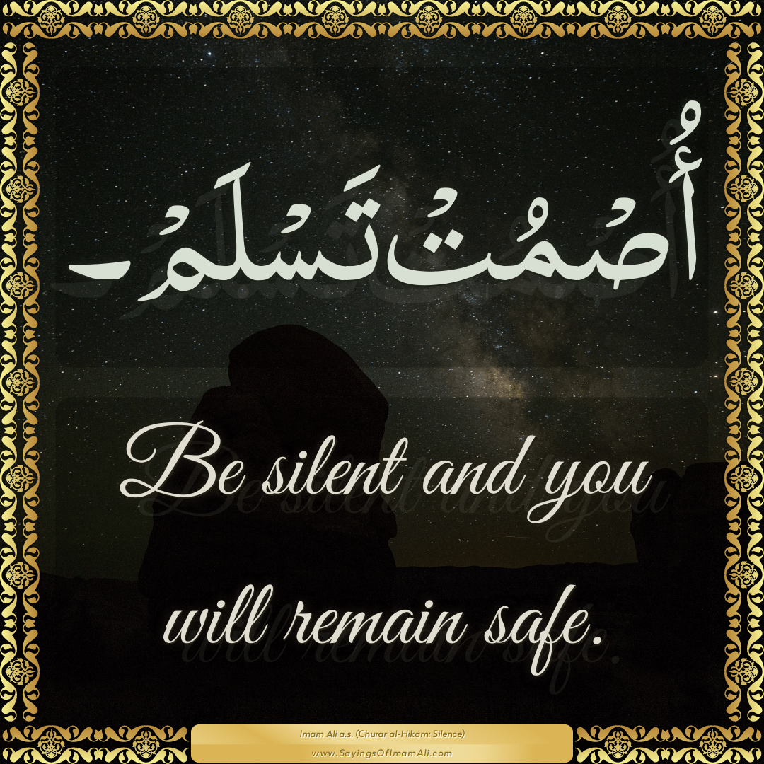 Be silent and you will remain safe.
